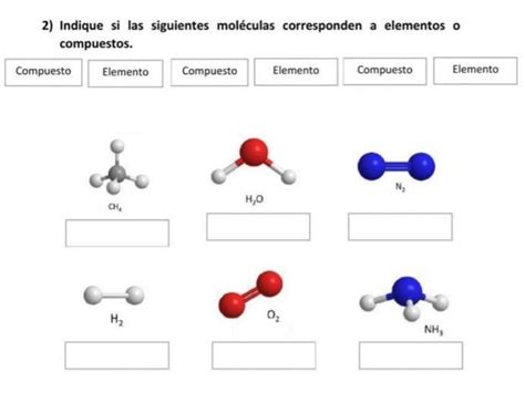 Indique Si Las Siguientes Moléculas Corresponde A Elementos O Compuestos Brainly Lat