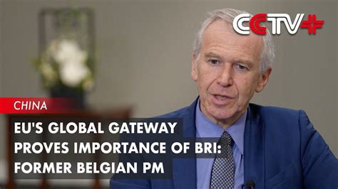 EU S Global Gateway Proves Importance Of BRI Former Belgian PM YouTube