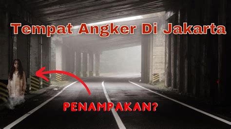 Tempat Angker Di Jakarta Jangan Kesini Youtube