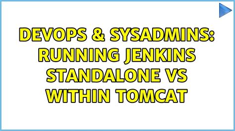 Devops Sysadmins Running Jenkins Standalone Vs Within Tomcat Youtube