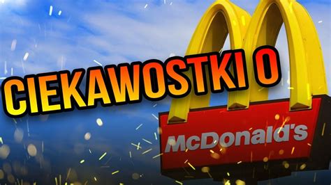 21 CIEKAWOSTEK NA TEMAT MCDONALDS CDA