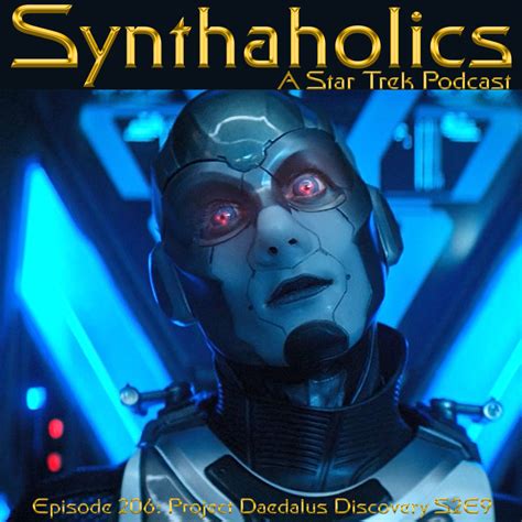 Synthaholics Star Trek Podcast Episode Project Daedalus Discovery S E