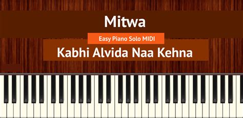 Mitwa Easy Piano Solo Midi Kabhi Alvida Naa Kehna 99 Accurate