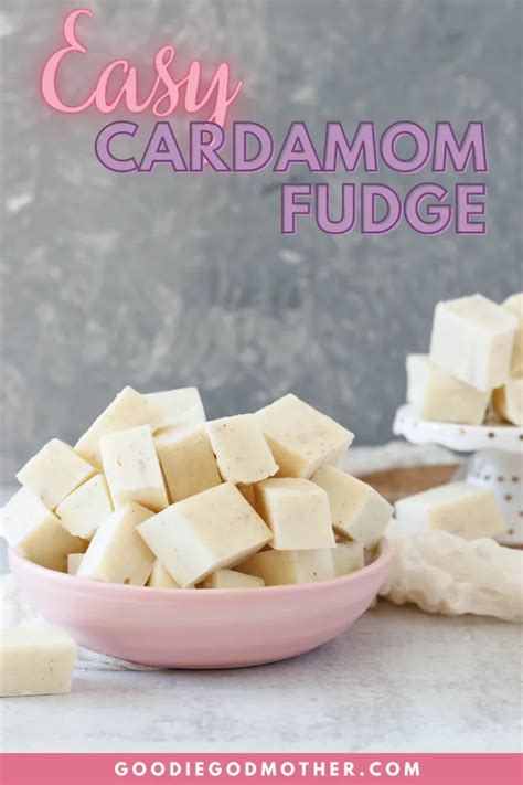 Easy Cardamom Fudge Recipe Goodie Godmother