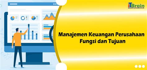 Pengertian Manajemen Keuangan Perusahaan Fungsi Dan Tujuan