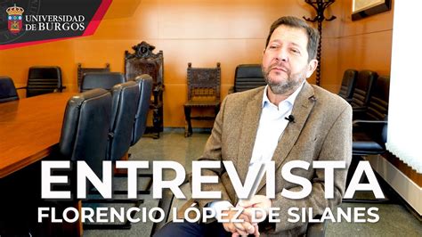 Entrevista A Florencio L Pez De Silanes Universidad De Burgos Youtube