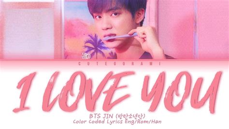 Bts Jin 진 I Love You 난 너를 사랑해 Color Coded Lyrics [han Rom Eng