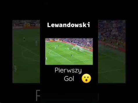 Pierwszy Gol Roberta Lewandowskiego Youtube