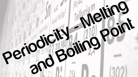 Periodicity Melting And Boiling Point Youtube