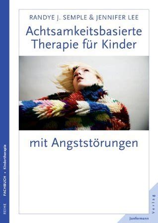 Achtsamkeitsbasierte Therapie F R Kinder Mit Angstst Rung By Randye J