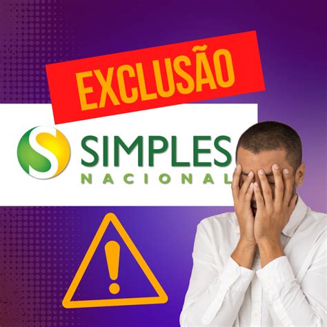 Motivos Comuns Para A Exclus O Do Simples Nacional Multiplus