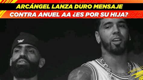 Arc Ngel Lanza Duro Mensaje Contra Anuel Aa Youtube