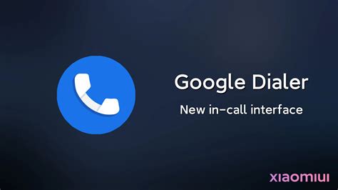 Google Dialer Got A New Interface Xiaomiui