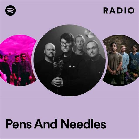 Pens And Needles Radio Playlist By Spotify Spotify