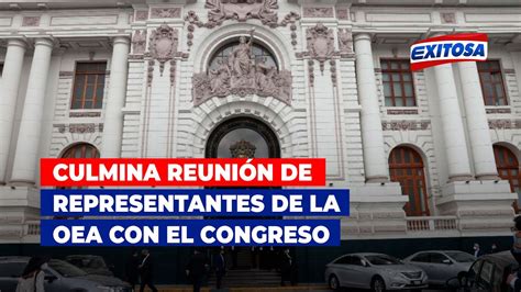 🔴🔵culmina Reunión De Representantes De La Oea Con Mesa Directiva Del