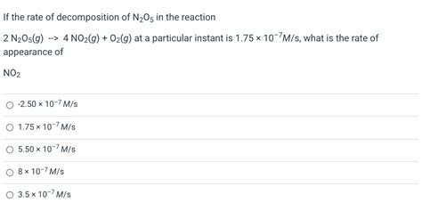 Solved If the rate of decomposition of N2O5 in the reaction | Chegg.com