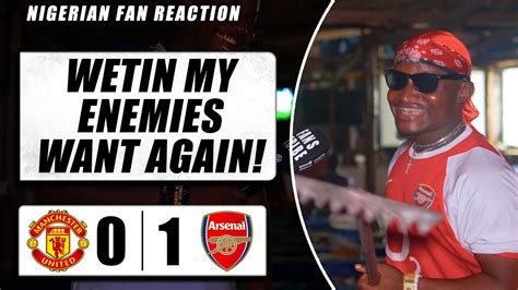 Manchester United Arsenal Godfrey Nigerian Fan Reaction