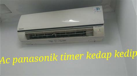 Ac Panasonic Timer Kedap Kedip Kapasitor Lemah Acpanasonic