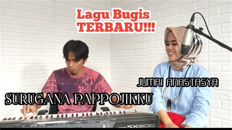 LAGU BUGIS TERBARU 2021 SURUGANA PAPPOJIKKU JUMRI ANASTASYA YouTube