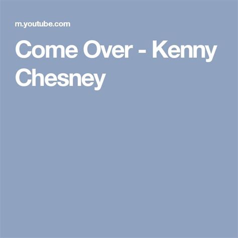 Come Over - Kenny Chesney | Kenny chesney, Video, Essence