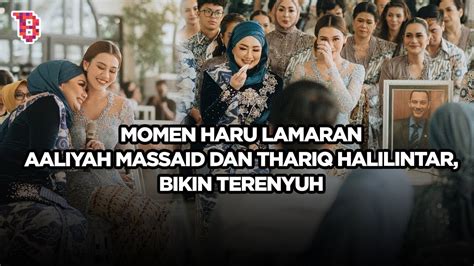 Momen Haru Lamaran Aaliyah Massaid Dan Thariq Halilintar Penuh Suka