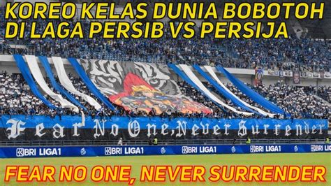 KOREOGRAFI KELAS DUNIA BOBOTOH DI LAGA EL CLASICO PERSIB VS PERSIJA