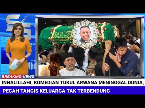 INNALILLAHI Tukul Arwana Meninggal Dunia Tangis Keluarga Dan Rekan