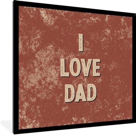 Fotolijst Incl Poster Vaderdag I Love Dad Papa Quotes