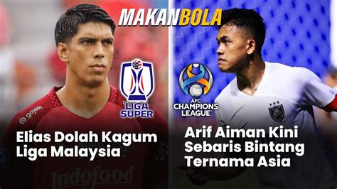 Elias Dolah Kagum Liga Malaysia Arif Aiman Kini Sebaris Bintang