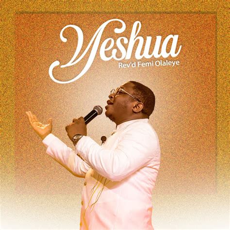 Download And Lyrics Yeshua Revd Femi Olaleye Simply African Gospel