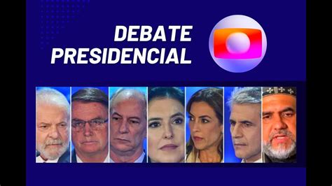 DEBATE DOS CANDIDATOS À PRESIDÊNCIA NA GLOBO YouTube