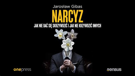 Ksi Ka Narcyz Jak Nie Da Si Skrzywdzi I Jak Nie Krzywdzi Innych