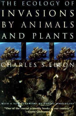 The Ecology of Invasions by Animals and Plants by Charles S. Elton ...