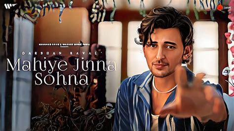 Mahiye Jinna Sohna Lyrics English Meaning — Darshan Raval