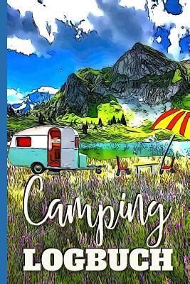 Camping Logbuch Ein Reisetagebuch Zum Selber Schreiben F R Den N