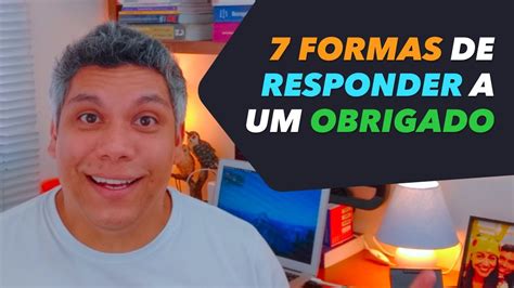 Formas De Responder A Um Obrigado Como Um Fluente Em Portugu S