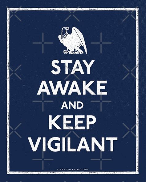 Stay Awake And Keep Vigilant By Libertymaniacs Redbubble