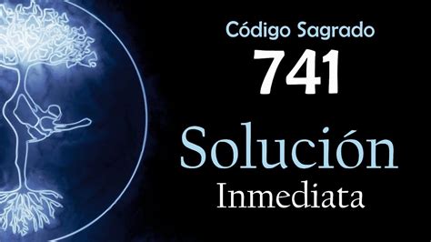 Solución Inmediata con el Código Sagrado 741 YouTube