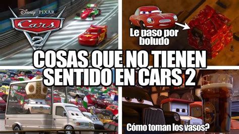 Cosas Que No Tienen Sentido En Cars 2 Errores Y Agujeros De Guión