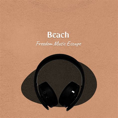 Beach Freedom Music Escape Album by Café Ibiza Chillout Lounge Spotify