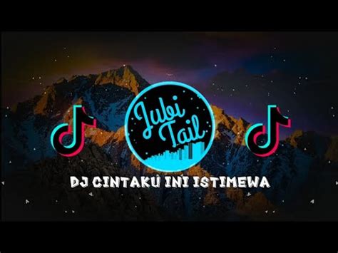 DJ CINTAKU INI ISTIMEWA Viral Di Tiktok YouTube