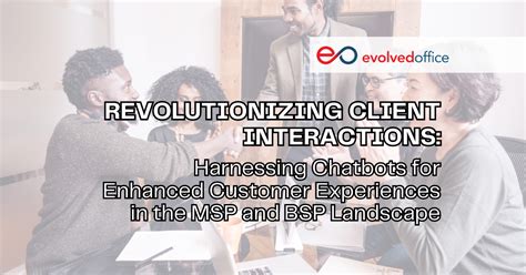 Revolutionizing Client Interactions Harnessing Chatbots For Enhanced