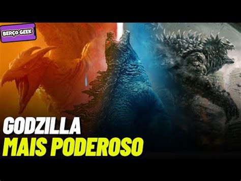 Qual Godzilla Mais Forte Vers Es Mais Poderosas Do Kaiju Youtube