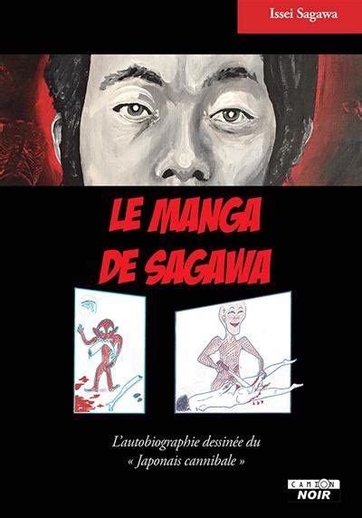 Manga Sagawa Lautobiographie Dessinée Du Japonais Cannibale Broché