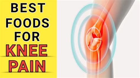 Knee Pain Causes Which Food Is Good For Knee Pain Best Foods For