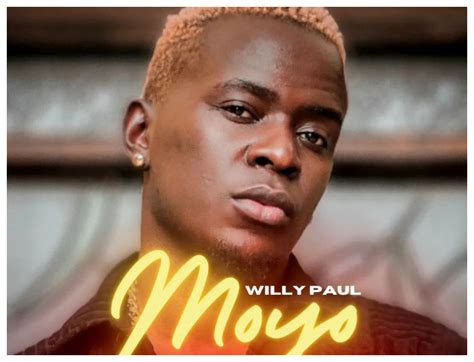 Willy Pauls New Song Moyo Brings Back His Old Better Self