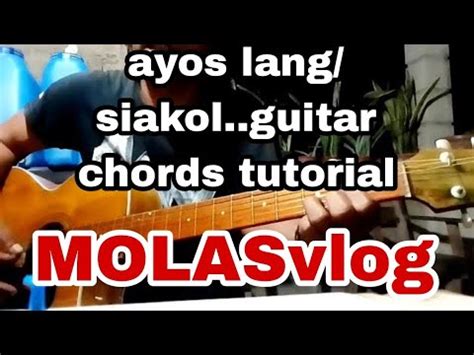 Ayos Lang Siakol Guitar Chords Tutorial Step By Step MOLASvlog