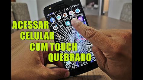 Como Acessar Seu Celular O Touch Quebrado Maneira Mais F Cil