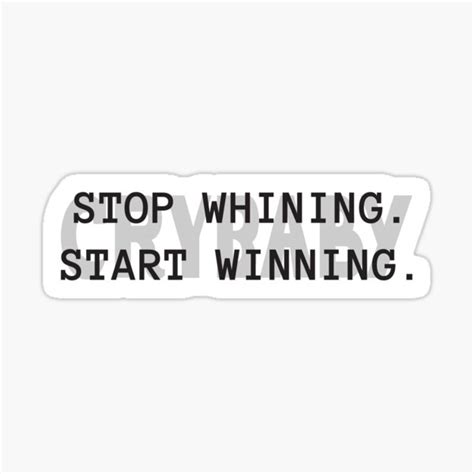 Stop Whining Start Winning Sticker For Sale By Meetmeintheloo