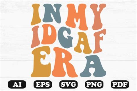 In My Idgaf Era Retro Wavy Svg Graphic By Hosneara 4767 Creative Fabrica